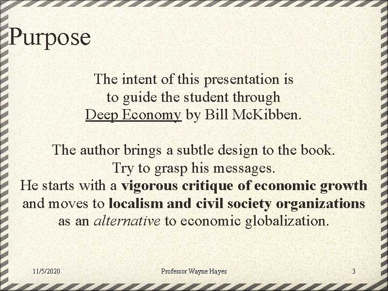 Purpose The intent of this presentation is to guide the student through Deep Economy