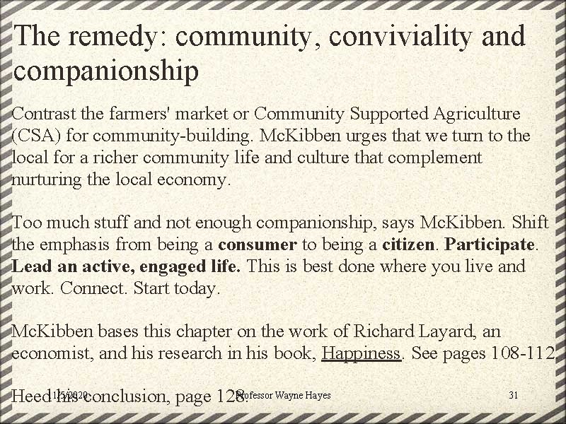 The remedy: community, conviviality and companionship Contrast the farmers' market or Community Supported Agriculture