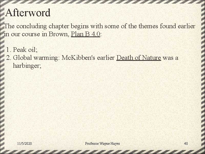Afterword The concluding chapter begins with some of themes found earlier in our course