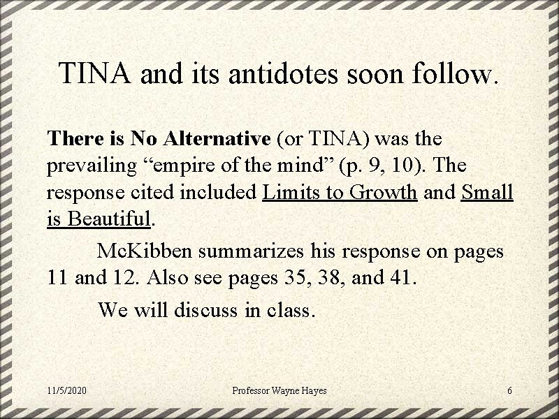 TINA and its antidotes soon follow. There is No Alternative (or TINA) was the