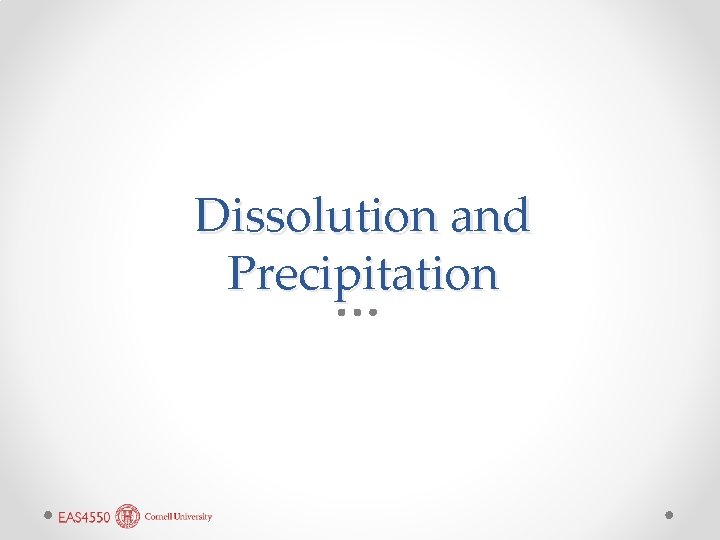 Dissolution and Precipitation 