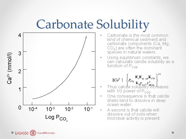 Carbonate Solubility • • • Carbonate is the most common kind of chemical sediment