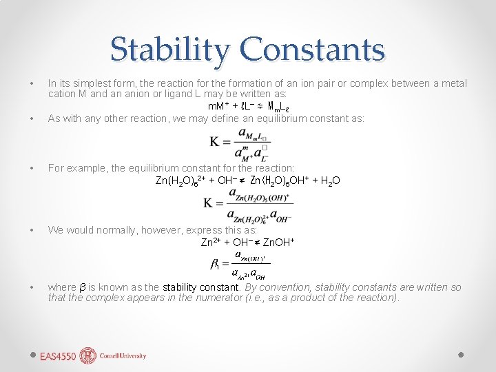 Stability Constants • • In its simplest form, the reaction for the formation of