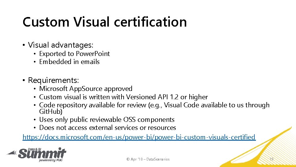 Custom Visual certification • Visual advantages: • Exported to Power. Point • Embedded in