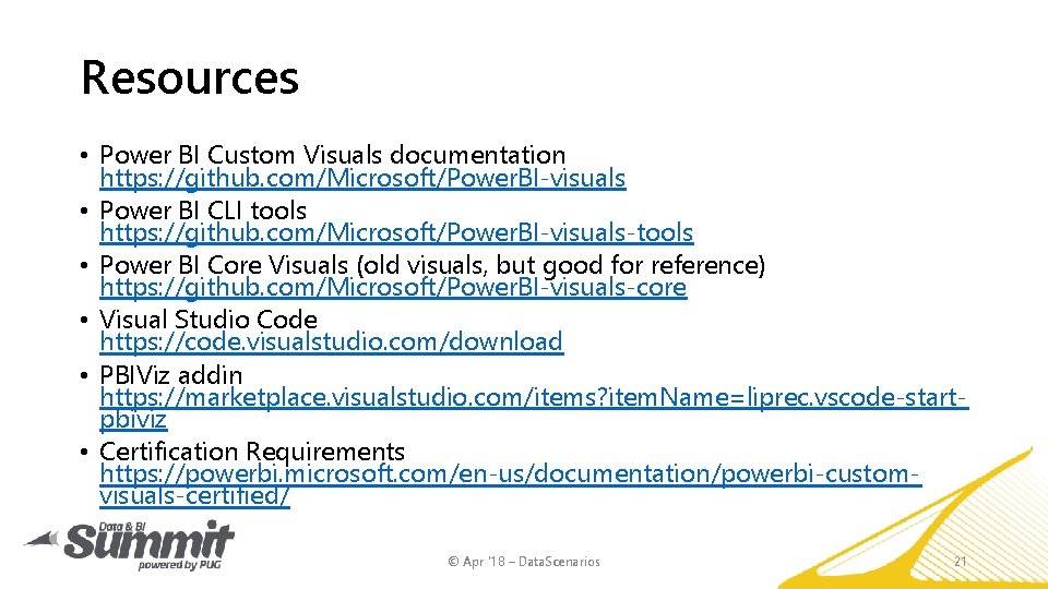 Resources • Power BI Custom Visuals documentation https: //github. com/Microsoft/Power. BI-visuals • Power BI