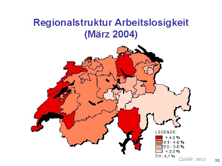 Regionalstruktur Arbeitslosigkeit (März 2004) Quelle: seco 30 