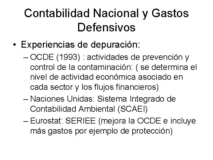 Contabilidad Nacional y Gastos Defensivos • Experiencias de depuración: – OCDE (1993) : actividades