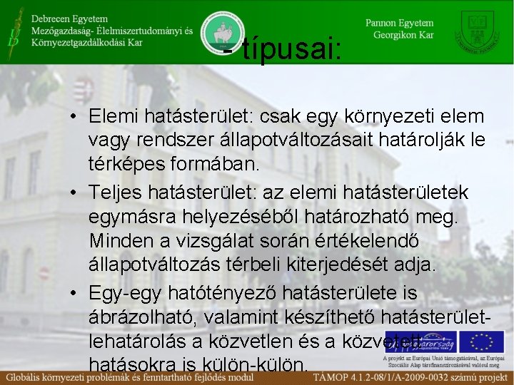 - típusai: • Elemi hatásterület: csak egy környezeti elem vagy rendszer állapotváltozásait határolják le