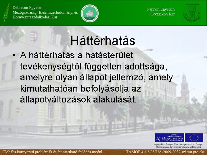 Háttérhatás • A háttérhatás a hatásterület tevékenységtől független adottsága, amelyre olyan állapot jellemző, amely