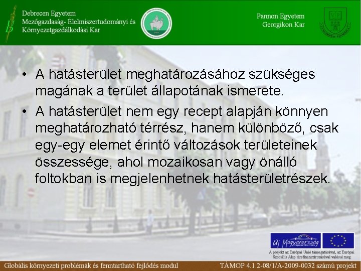  • A hatásterület meghatározásához szükséges magának a terület állapotának ismerete. • A hatásterület