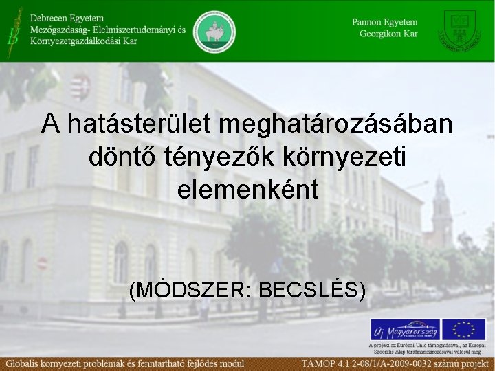 A hatásterület meghatározásában döntő tényezők környezeti elemenként (MÓDSZER: BECSLÉS) 