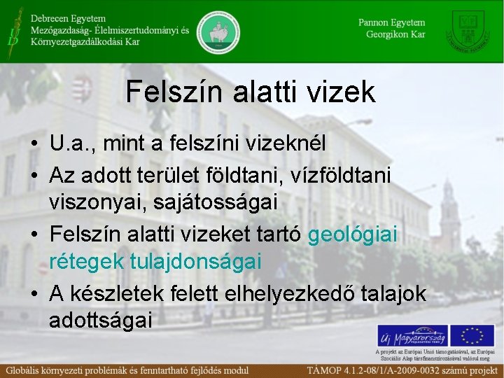 Felszín alatti vizek • U. a. , mint a felszíni vizeknél • Az adott