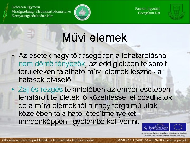 Művi elemek • Az esetek nagy többségében a lehatárolásnál nem döntő tényezők, az eddigiekben