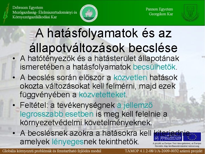 A hatásfolyamatok és az állapotváltozások becslése • A hatótényezők és a hatásterület állapotának ismeretében