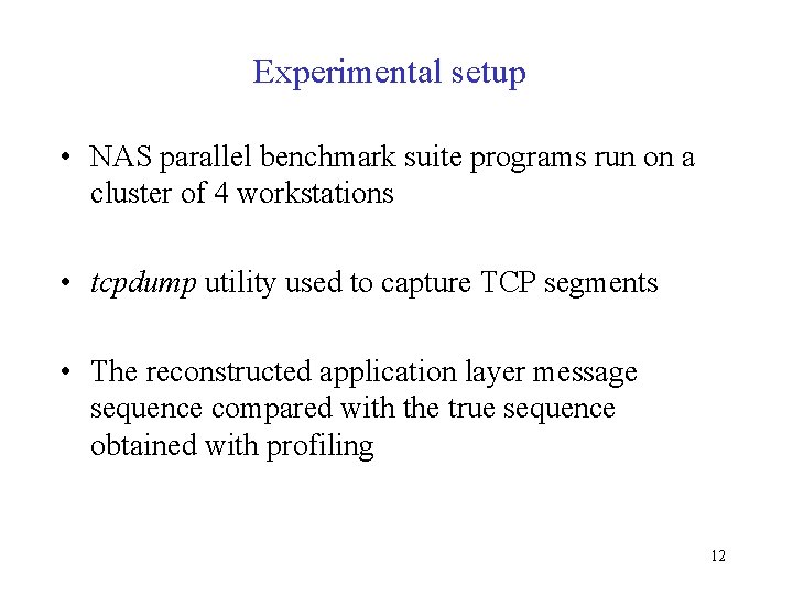 Experimental setup • NAS parallel benchmark suite programs run on a cluster of 4