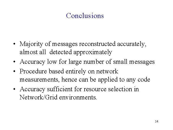 Conclusions • Majority of messages reconstructed accurately, almost all detected approximately • Accuracy low