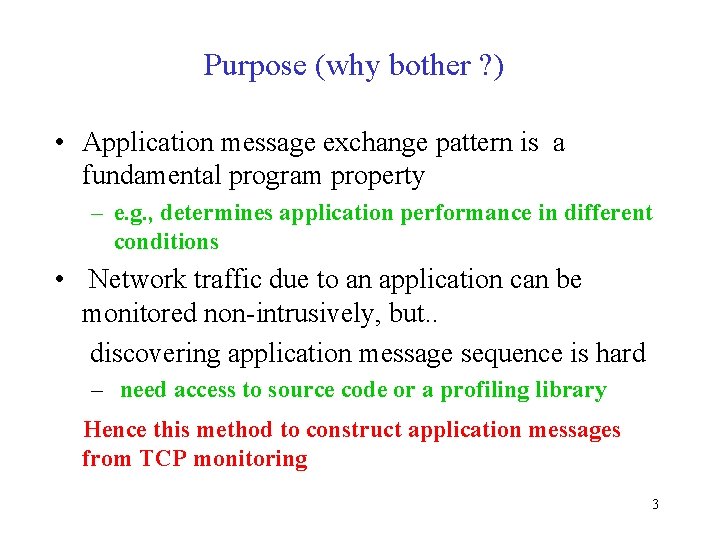 Purpose (why bother ? ) • Application message exchange pattern is a fundamental program