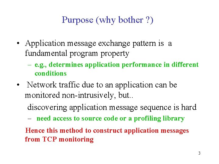 Purpose (why bother ? ) • Application message exchange pattern is a fundamental program