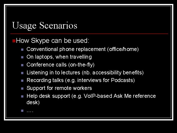 Usage Scenarios n. How n n n n Skype can be used: Conventional phone