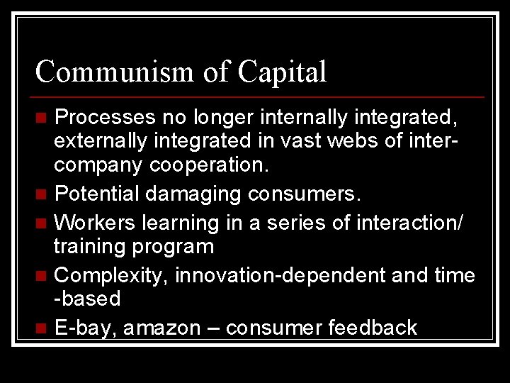 Communism of Capital Processes no longer internally integrated, externally integrated in vast webs of
