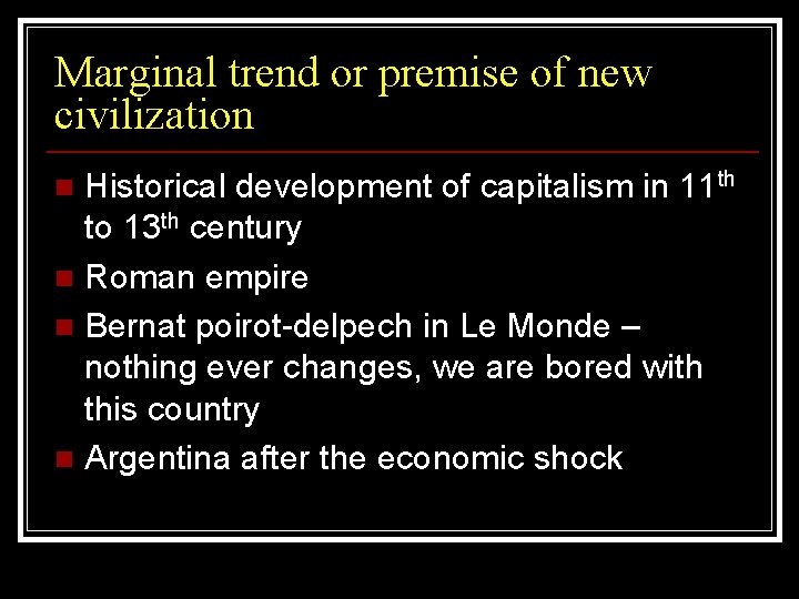 Marginal trend or premise of new civilization Historical development of capitalism in 11 th