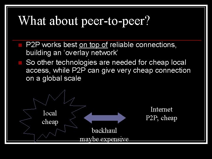 What about peer-to-peer? n n P 2 P works best on top of reliable