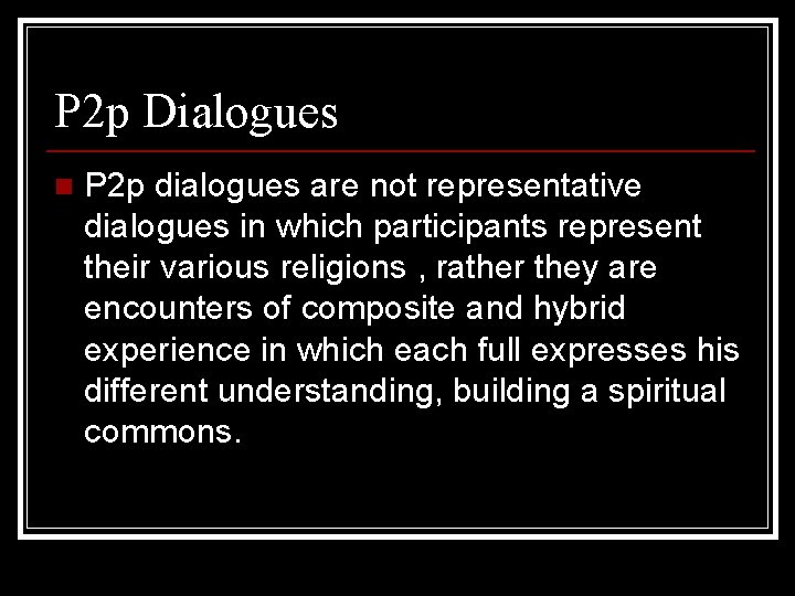 P 2 p Dialogues n P 2 p dialogues are not representative dialogues in