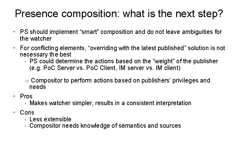 Presence composition: what is the next step? • PS should implement “smart” composition and