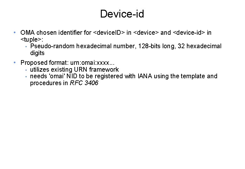 Device-id • OMA chosen identifier for <device. ID> in <device> and <device-id> in <tuple>: