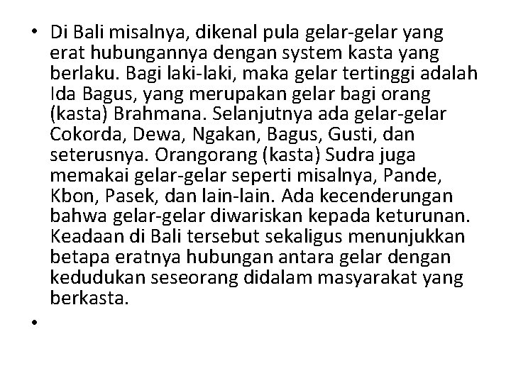  • Di Bali misalnya, dikenal pula gelar-gelar yang erat hubungannya dengan system kasta