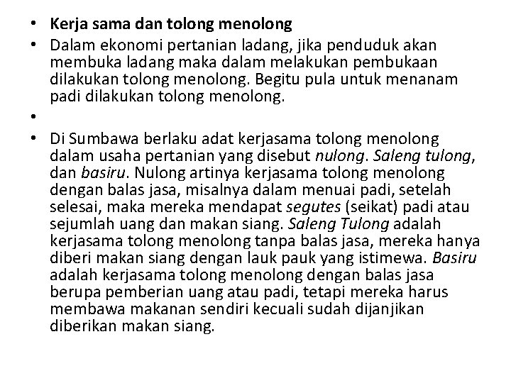  • Kerja sama dan tolong menolong • Dalam ekonomi pertanian ladang, jika penduduk