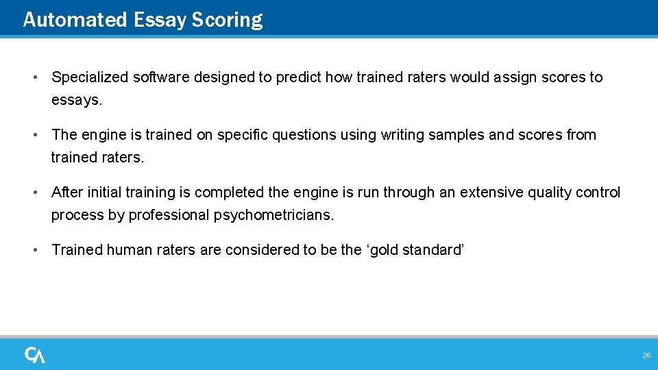 Automated Essay Scoring • Specialized software designed to predict how trained raters would assign