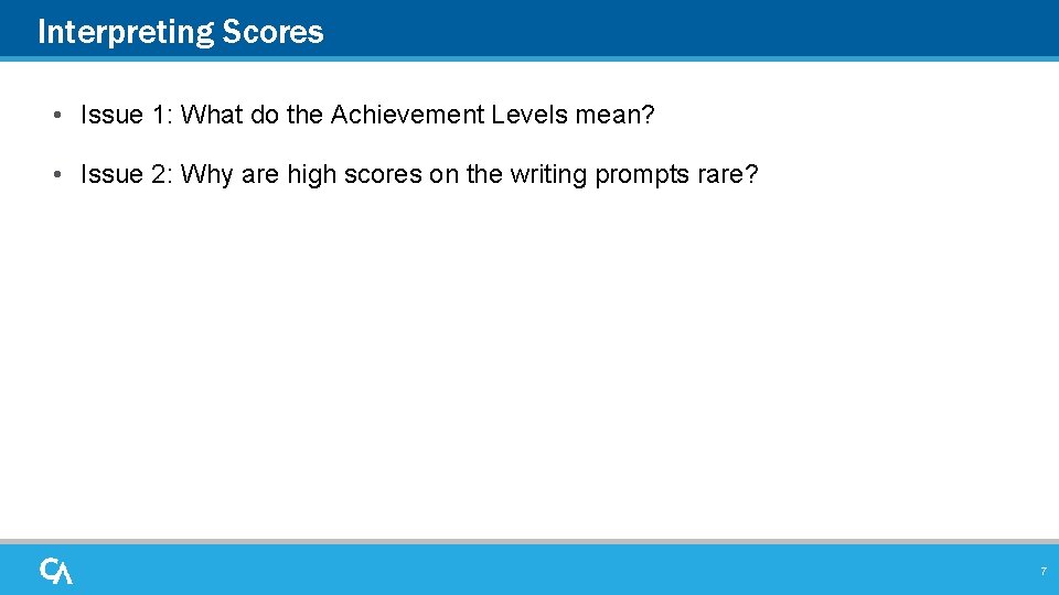 Interpreting Scores • Issue 1: What do the Achievement Levels mean? • Issue 2: