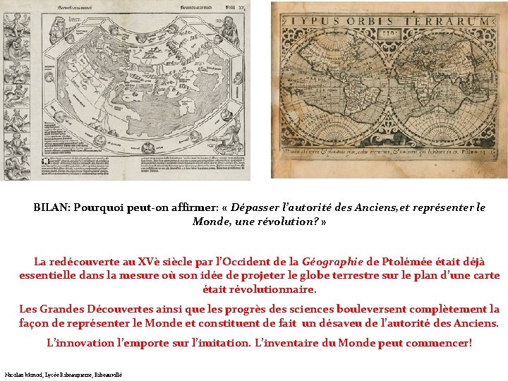 BILAN: Pourquoi peut-on affirmer: « Dépasser l’autorité des Anciens, et représenter le Monde, une