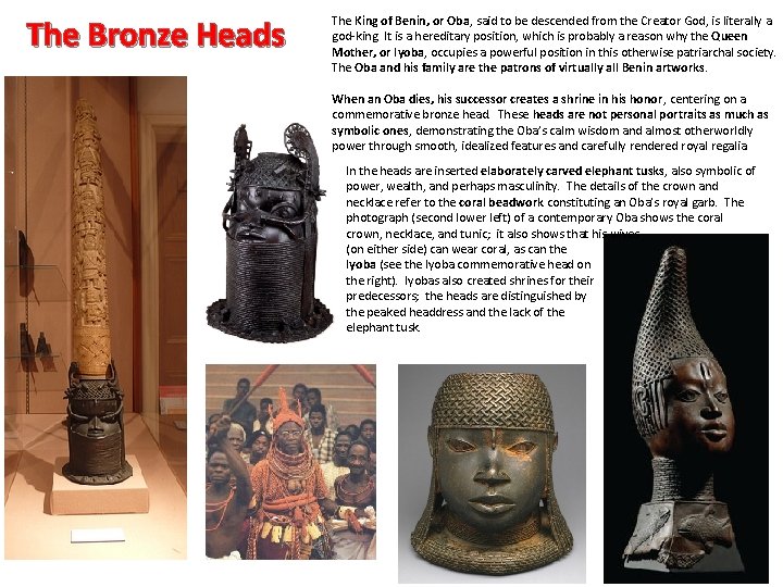 The Bronze Heads The King of Benin, or Oba, said to be descended from