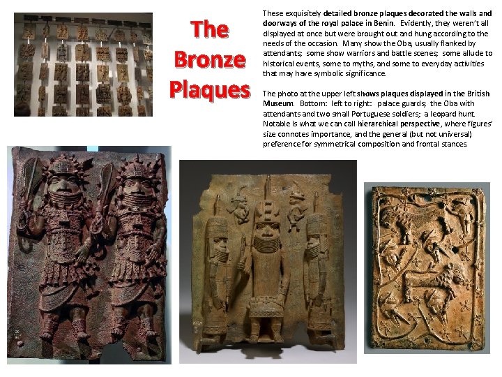 The Bronze Plaques These exquisitely detailed bronze plaques decorated the walls and doorways of