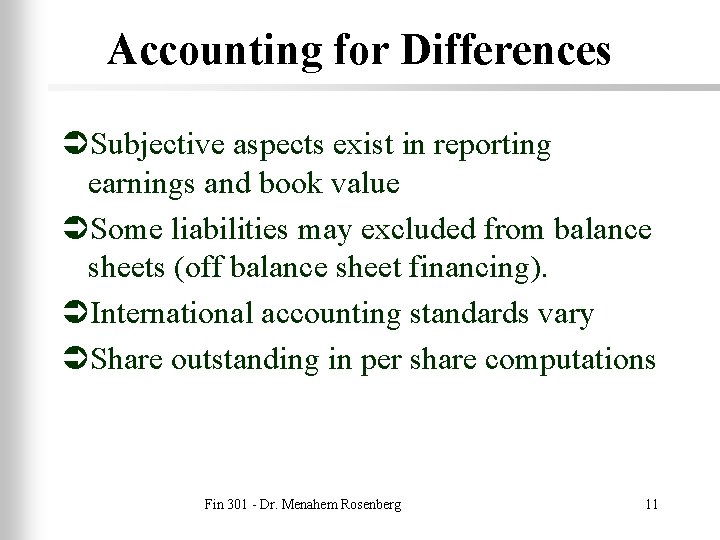 Accounting for Differences ÜSubjective aspects exist in reporting earnings and book value ÜSome liabilities