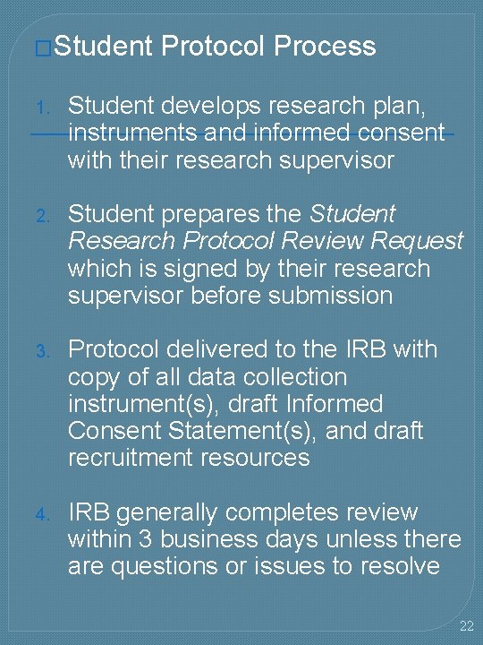 �Student Protocol Process 1. Student develops research plan, instruments and informed consent with their