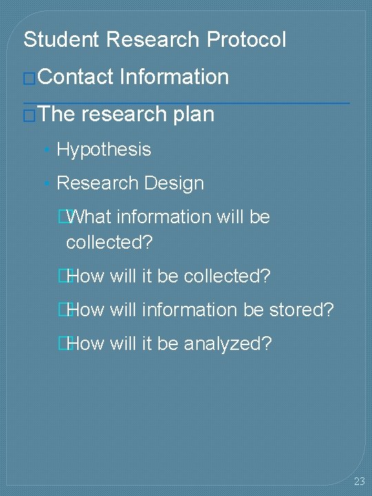 Student Research Protocol �Contact �The Information research plan • Hypothesis • Research Design �What