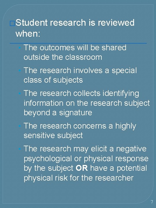 �Student research is reviewed when: • The outcomes will be shared outside the classroom