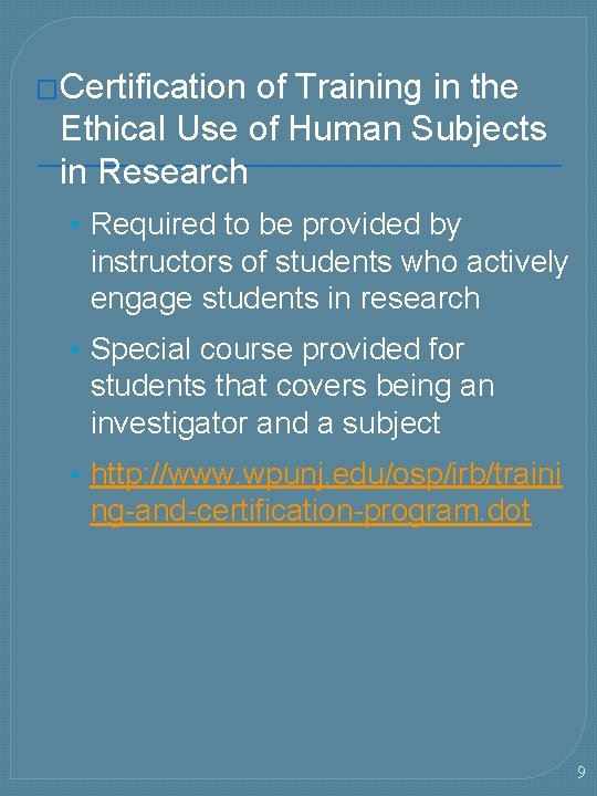 �Certification of Training in the Ethical Use of Human Subjects in Research • Required