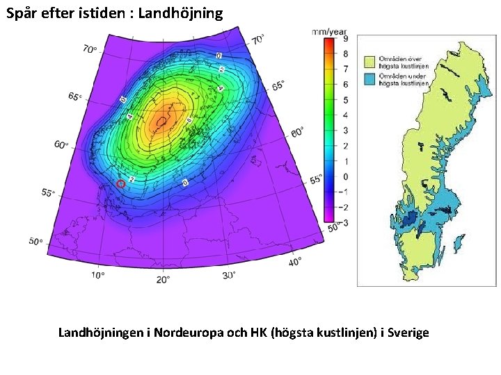 Spår efter istiden : Landhöjningen i Nordeuropa och HK (högsta kustlinjen) i Sverige 