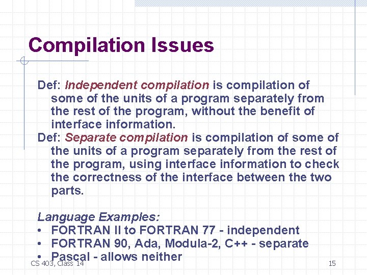 Compilation Issues Def: Independent compilation is compilation of some of the units of a