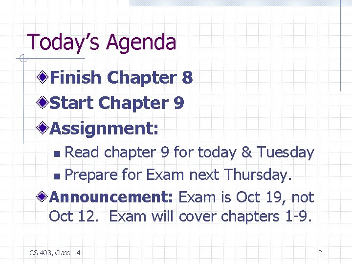 Today’s Agenda Finish Chapter 8 Start Chapter 9 Assignment: Read chapter 9 for today