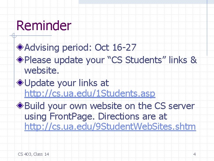 Reminder Advising period: Oct 16 -27 Please update your “CS Students” links & website.