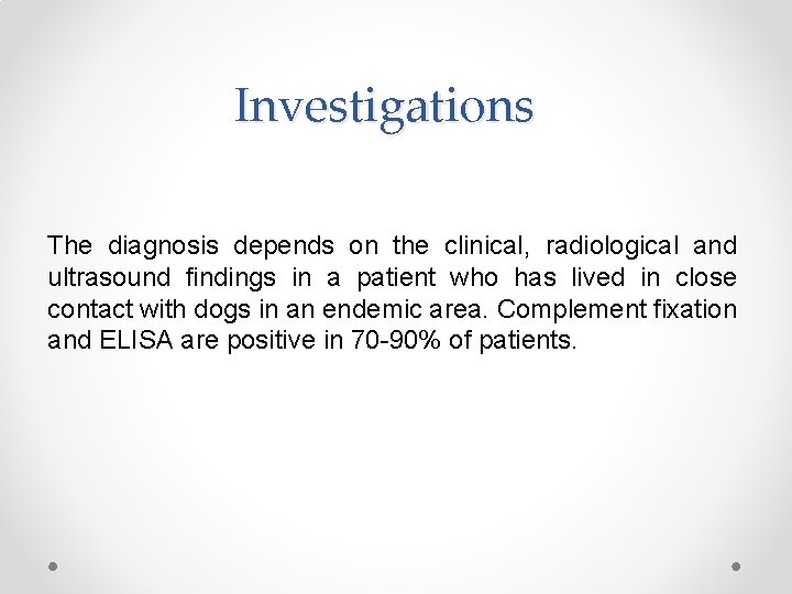 Investigations The diagnosis depends on the clinical, radiological and ultrasound findings in a patient