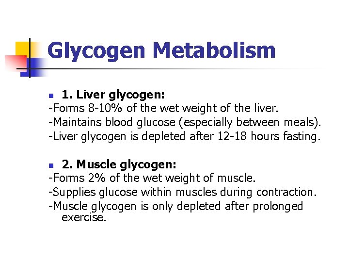 Glycogen Metabolism 1. Liver glycogen: -Forms 8 -10% of the wet weight of the Glycogen Metabolism 1. Liver glycogen: -Forms 8 -10% of the wet weight of the