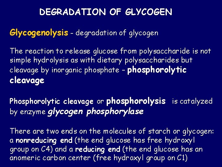 DEGRADATION OF GLYCOGEN Glycogenolysis - degradation of glycogen The reaction to release glucose from DEGRADATION OF GLYCOGEN Glycogenolysis - degradation of glycogen The reaction to release glucose from
