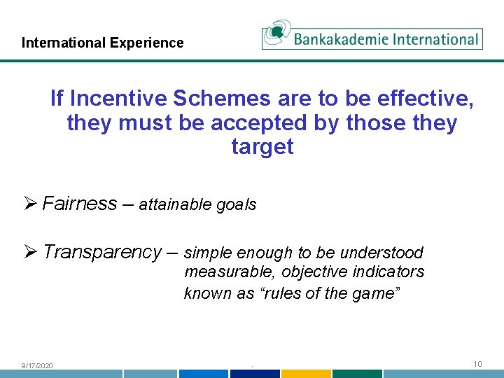 International Experience If Incentive Schemes are to be effective, they must be accepted by