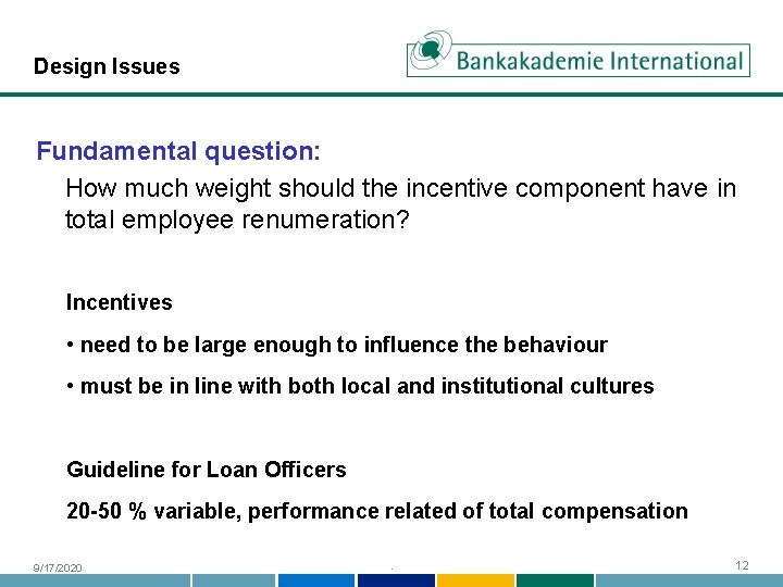 Design Issues Fundamental question: How much weight should the incentive component have in total